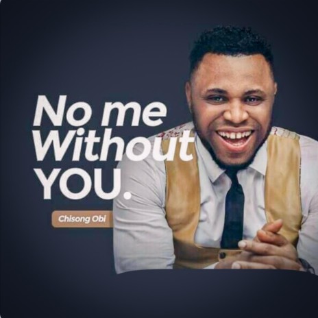 NO ME WITHOUT YOU | Boomplay Music