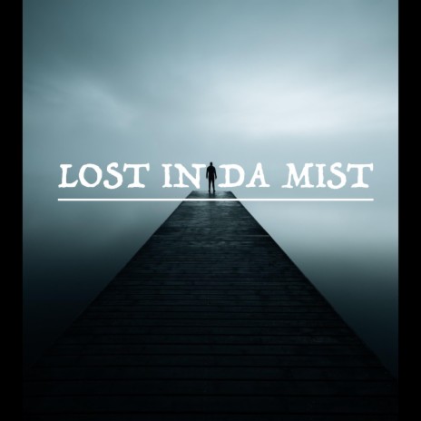 LOST IN DA MIST | Boomplay Music