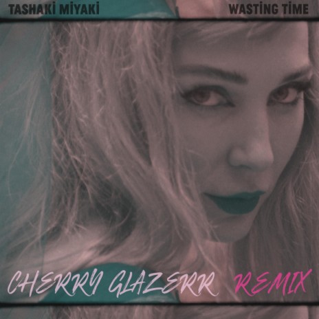 Wasting Time (feat. Cherry Glazerr) (Cherry Glazerr Remix) | Boomplay Music