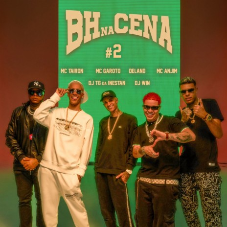 BH Na Cena 2 ft. Mc anjim, MC Tairon, Delano, MC Garoto & Dj Win | Boomplay Music