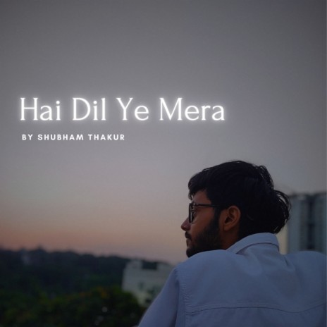 Hai Dil Ye Mera | Boomplay Music