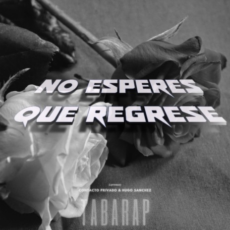 No esperes que regrese ft. Contacto Privado & Hugo Sánchez