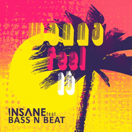 Wanna Feel It ft. Bass n Beat | Boomplay Music