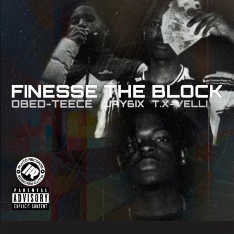 Finesse The Block (feat. Jay6ix & Obed-Teecee) | Boomplay Music