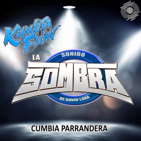 Kumbia Parrandera (feat. Sonido La Sombra) | Boomplay Music