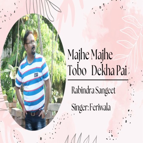 Majhe Majhe Tobo Dekha Pai - Rabindra Sangeet | Boomplay Music