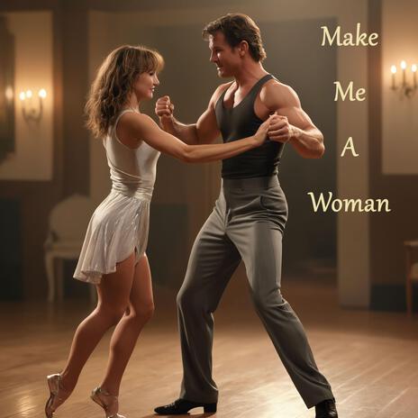 Make Me A Woman