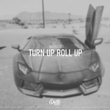 Turn Up Roll Up | Boomplay Music