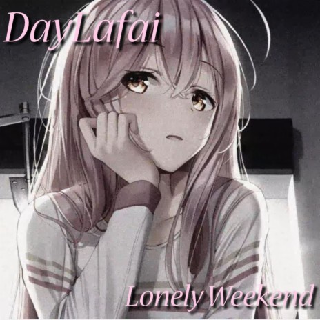 Lonely Weekend | Boomplay Music