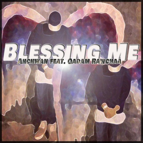Blessing Me ft. Qadam Rawchaa | Boomplay Music