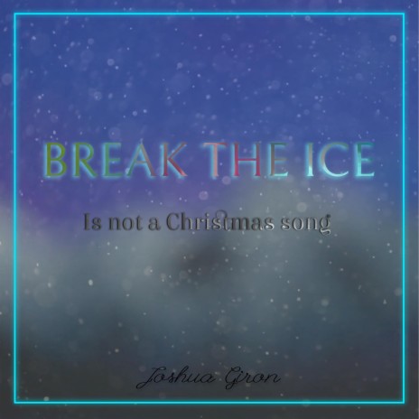 Break The Ice (Is Not A Christmas Song)