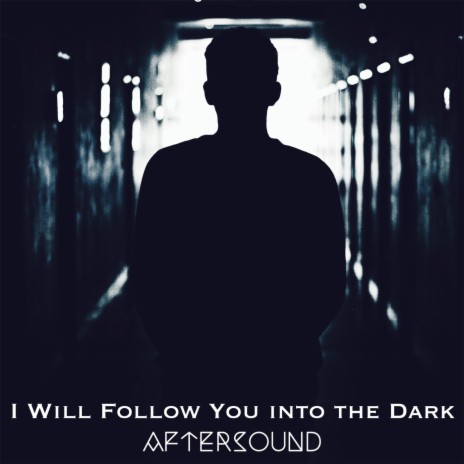 I Will Follow You into the Dark | Boomplay Music