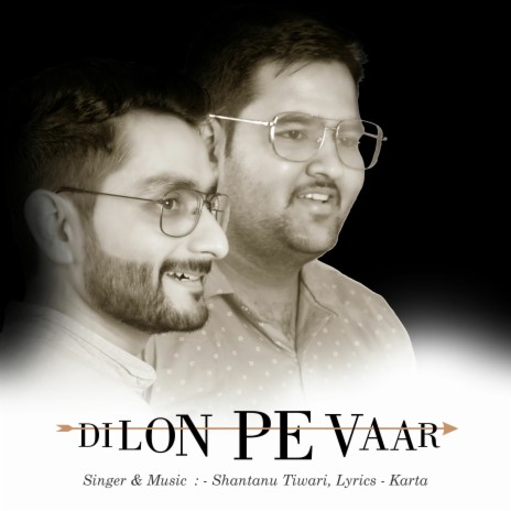 Dilon Pe Vaar ft. Shantanu Tiwari