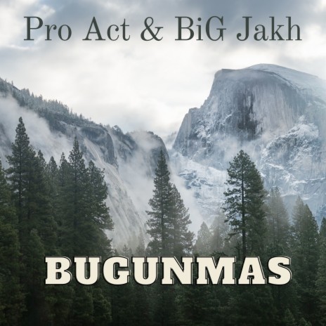 Bugunmas ft. BiG Jakh | Boomplay Music