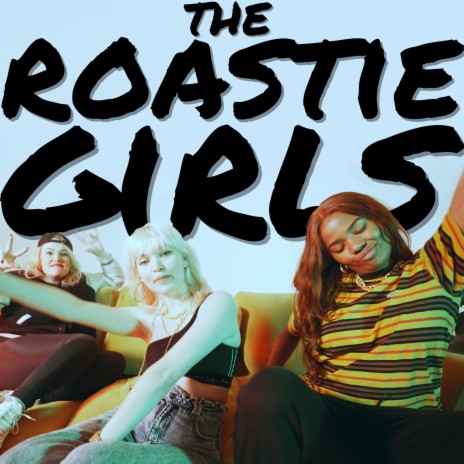 The Roastie Girls Anthem | Boomplay Music