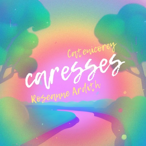 caresses (feat. Roseanne Ardith) | Boomplay Music