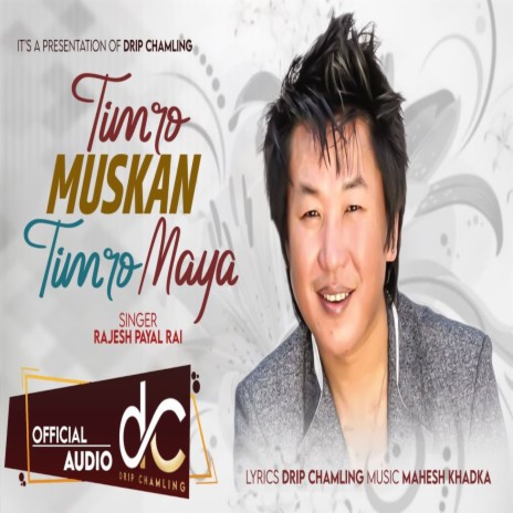 Timro Muskan Timro Maya ft. Drip Chamling | Boomplay Music