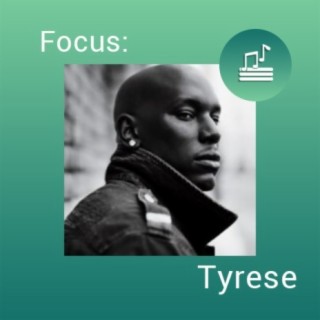 Focus: Tyrese