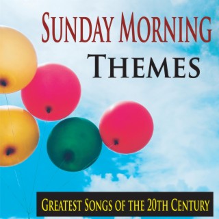 Sunday Morning Themes (Greatest Songs of the 20th Century)