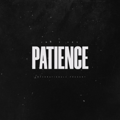 PATIENCE ft. A & A | Boomplay Music