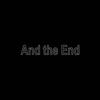 And the End lyrics | Boomplay Music