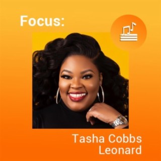 Focus: Tasha Cobbs Leonard