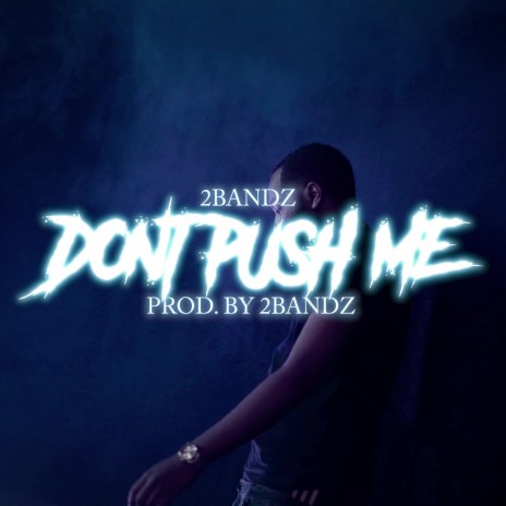 Don't Push Me | Boomplay Music