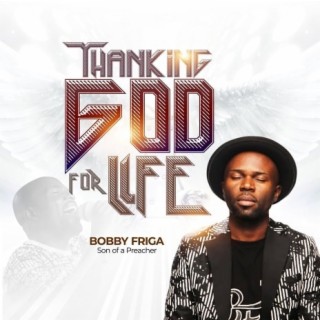 Thanking God For Life