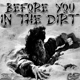 BEFORE YOU IN THE DIRT