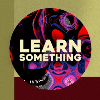 Learn Something lyrics | Boomplay Music