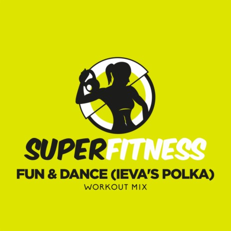 Fun & Dance (Ieva's Polka) (Instrumental Workout Mix 133 bpm)