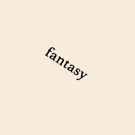 Fantasy | Boomplay Music