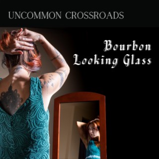 Bourbon Looking Glass ft. Maree Montagnini lyrics | Boomplay Music