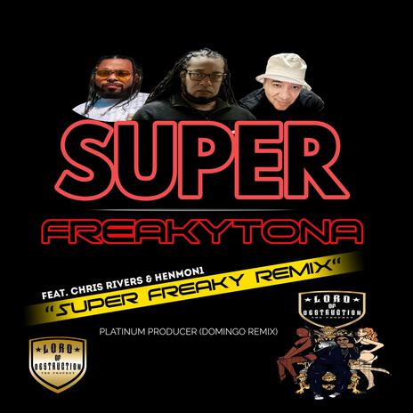 Super Freakytona Super Freaky Remix (Domingo Remix) ft. Chris Rivers, Henmon1 & Domingo | Boomplay Music