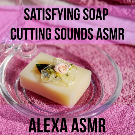 Tapping Soap with Nails - Satisfying Asmr Sounds ft. Comfort Sounds for Sleep and Relaxation & Soap Cutting Sounds