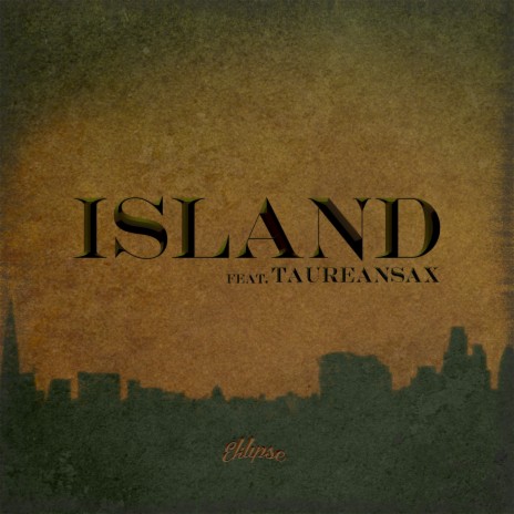 Island ft. Taurean Sax