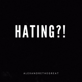 Hating?!