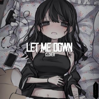 Let Me Down! lyrics | Boomplay Music