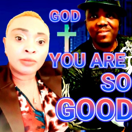 'GOD YOU ARE SO GOOD' | Boomplay Music
