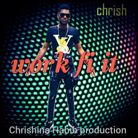 Chrish - Work Fi It.wav | Boomplay Music