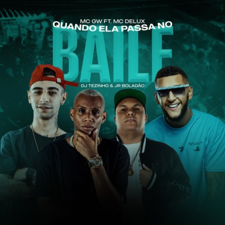 Quando Ela Passar no Baile ft. DJ Tezinho, JR Boladao, Tropa da W&S & Mc Gw | Boomplay Music