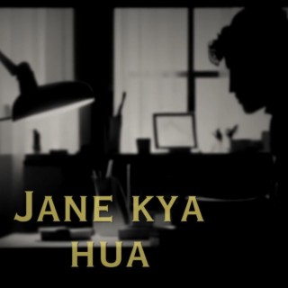 Jane Kya Hua