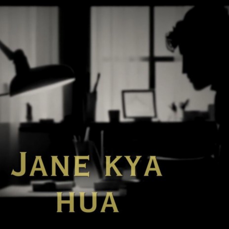 Jane Kya Hua | Boomplay Music