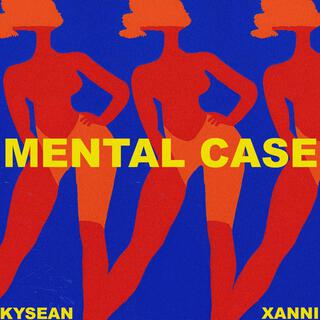 Mental Case ft. Xanni lyrics | Boomplay Music