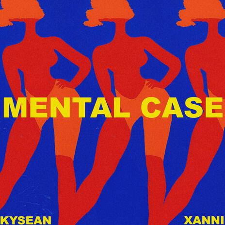 Mental Case ft. Xanni | Boomplay Music