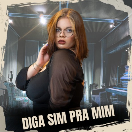 Diga Sim Pra Mim | Boomplay Music