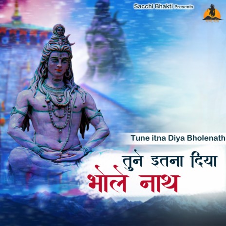 Tune Itna Diya Bholenath | Boomplay Music