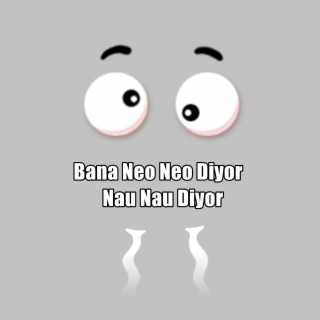 Bana Neo Neo Nau Nau Diyor