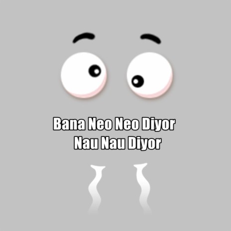 Bana Neo Neo Nau Nau Diyor | Boomplay Music