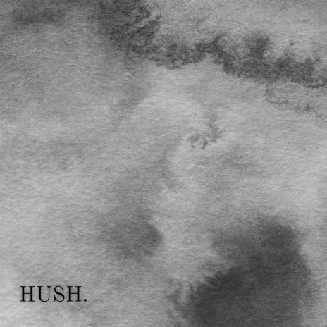 Hush. ft. Ben Hunter
